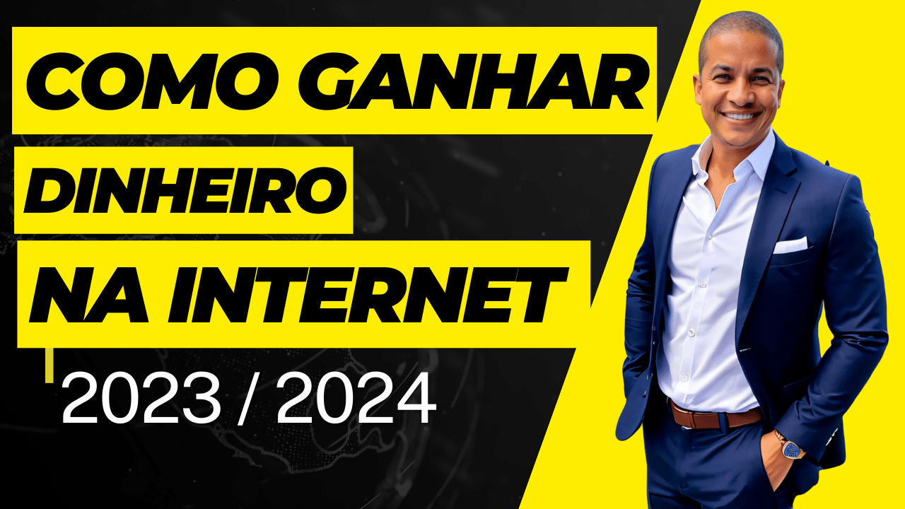 como ganhar dinheiro na internet em 2023/2024